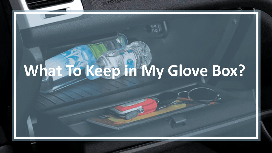 What To Keep in My Glove Box?