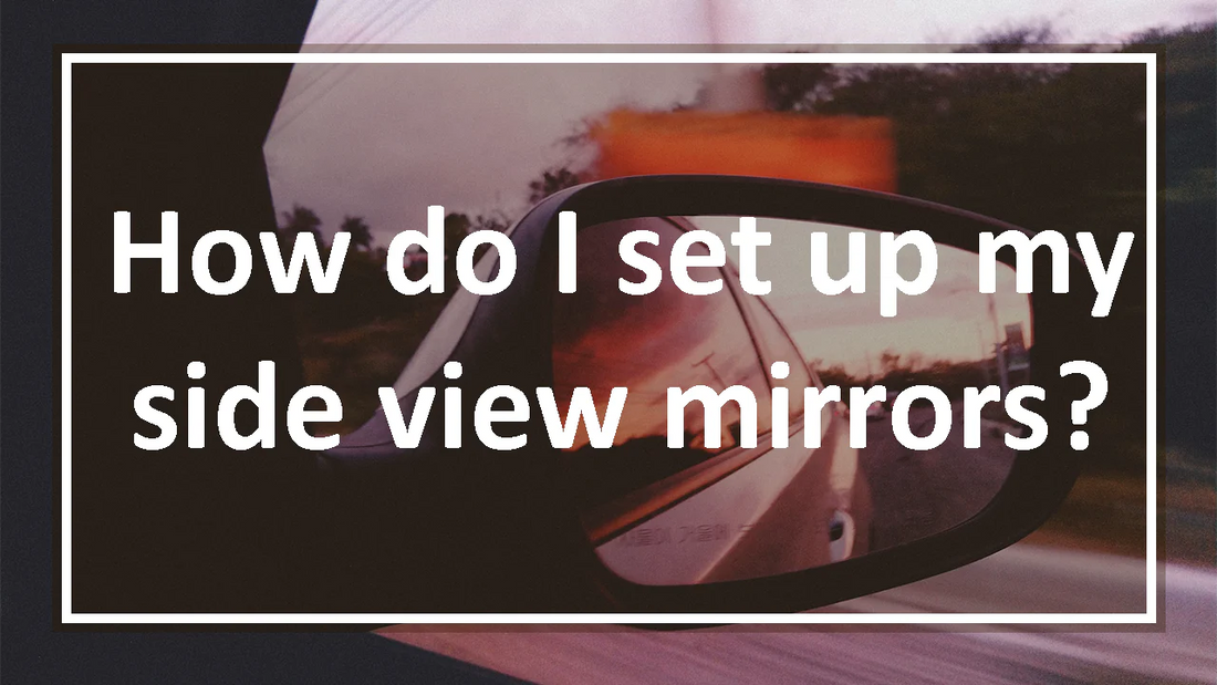 How are side view mirrors supposed to be positioned